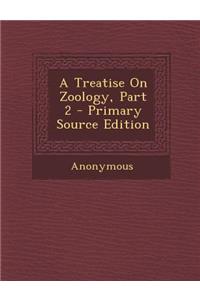 A Treatise on Zoology, Part 2