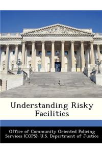 Understanding Risky Facilities