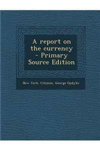 A Report on the Currency