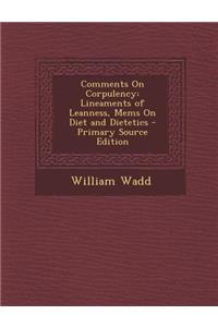 Comments on Corpulency: Lineaments of Leanness, Mems on Diet and Dietetics