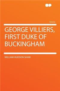 George Villiers, First Duke of Buckingham
