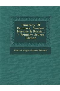 Itinerary of Denmark, Sweden, Norway & Russia... - Primary Source Edition