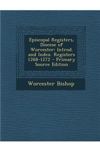 Episcopal Registers, Diocese of Worcester: Introd. and Index. Registers 1268-1272