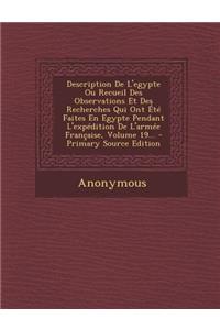 Description de L'Egypte Ou Recueil Des Observations Et Des Recherches Qui Ont Ete Faites En Egypte Pendant L'Expedition de L'Armee Francaise, Volume 19...