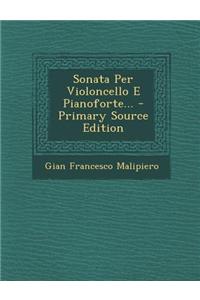Sonata Per Violoncello E Pianoforte... - Primary Source Edition