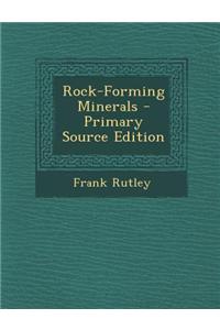 Rock-Forming Minerals - Primary Source Edition