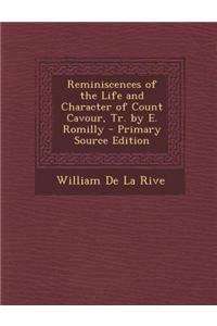 Reminiscences of the Life and Character of Count Cavour, Tr. by E. Romilly - Primary Source Edition