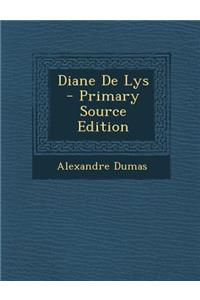 Diane de Lys - Primary Source Edition