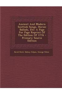 Ancient and Modern Scottish Songs, Heroic Ballads, Etc