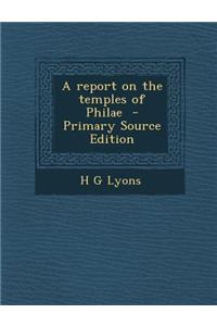 A Report on the Temples of Philae - Primary Source Edition