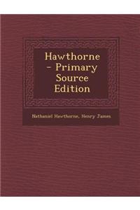 Hawthorne - Primary Source Edition