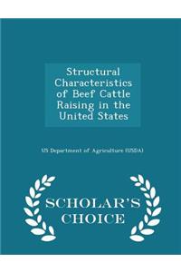 Structural Characteristics of Beef Cattle Raising in the United States - Scholar's Choice Edition