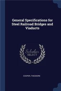 General Specifications for Steel Railroad Bridges and Viaducts