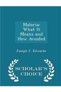 Malaria: What It Means and How Avoided - Scholar's Choice Edition