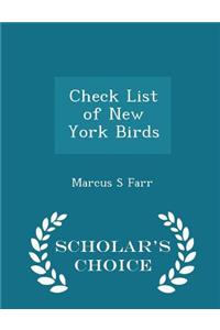 Check List of New York Birds - Scholar's Choice Edition