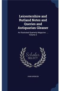 Leicestershire and Rutland Notes and Queries and Antiquarian Gleaner