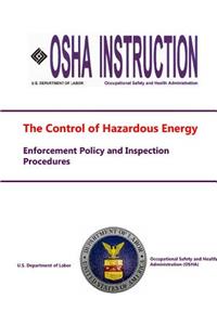 The Control of Hazardous Energy - Enforcement Policy and Inspection Procedures