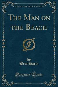 The Man on the Beach (Classic Reprint)