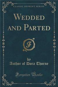 Wedded and Parted (Classic Reprint)