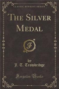 The Silver Medal (Classic Reprint)