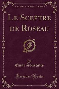 Le Sceptre de Roseau, Vol. 1 (Classic Reprint)