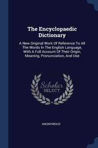 The Encyclopaedic Dictionary