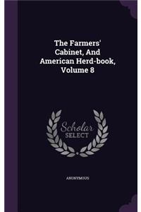 The Farmers' Cabinet, And American Herd-book, Volume 8