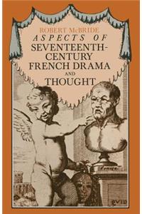 Aspects of Seventeenth-Century French Drama and Thought