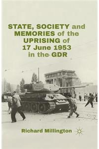 State, Society and Memories of the Uprising of 17 June 1953 in the Gdr