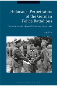Holocaust Perpetrators of the German Police Battalions