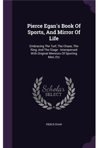 Pierce Egan's Book Of Sports, And Mirror Of Life