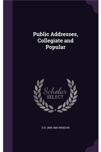 Public Addresses, Collegiate and Popular