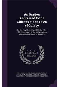 An Oration Addressed to the Citizens of the Town of Quincy