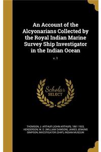 Account of the Alcyonarians Collected by the Royal Indian Marine Survey Ship Investigator in the Indian Ocean; v. 1