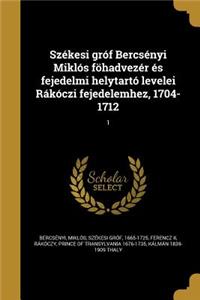 Szekesi Grof Bercsenyi Miklos Fohadvezer Es Fejedelmi Helytarto Levelei Rakoczi Fejedelemhez, 1704-1712; 1