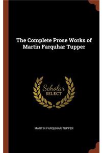 The Complete Prose Works of Martin Farquhar Tupper