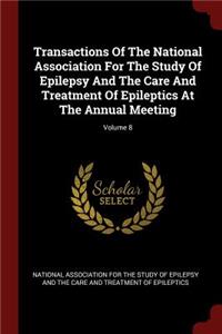 Transactions Of The National Association For The Study Of Epilepsy And The Care And Treatment Of Epileptics At The Annual Meeting; Volume 8