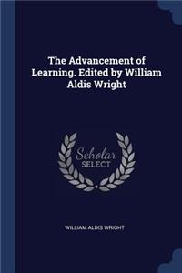 The Advancement of Learning. Edited by William Aldis Wright