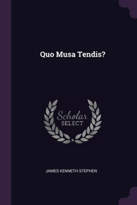 Quo Musa Tendis?