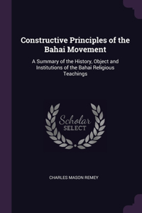 Constructive Principles of the Bahai Movement