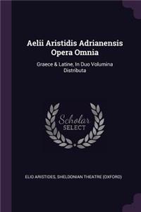 Aelii Aristidis Adrianensis Opera Omnia