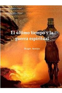 El Ultimo Tiempo y La Guerra Espiritual