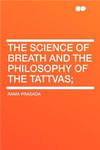 The Science of Breath and the Philosophy of the Tattvas;