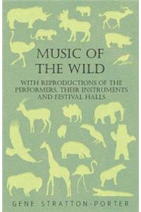 Music of the Wild - With Reproductions of the Performers, Their Instruments and Festival Halls