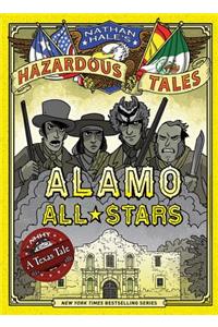 Alamo All-Stars (Nathan Hale's Hazardous Tales #6)