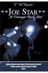 **Joe Star** A Teenager Rock Star*