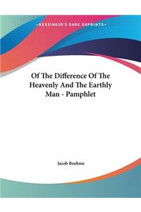 Of The Difference Of The Heavenly And The Earthly Man - Pamphlet