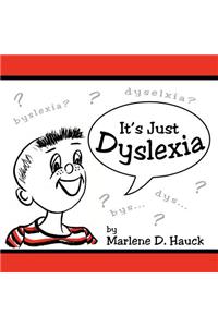 It's Just Dyslexia