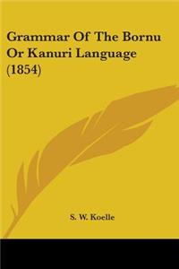 Grammar Of The Bornu Or Kanuri Language (1854)
