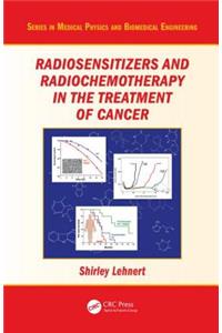 Radiosensitizers and Radiochemotherapy in the Treatment of Cancer